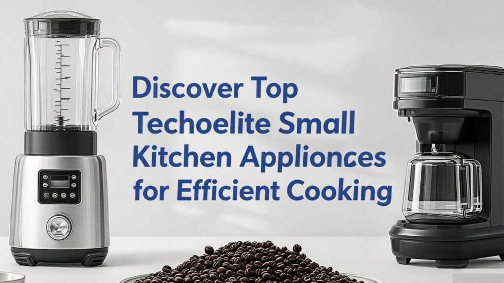 Discover Top Techoelite Small Kitchen Appliances for Efficient Cooking