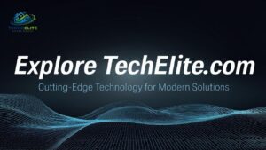 Explore TechElite.com: Cutting-Edge Technology for Modern Solutions