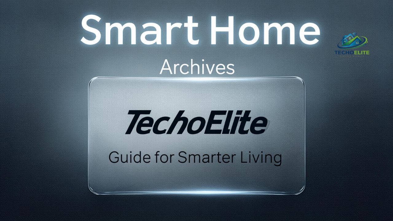 Smart Home Archives TechoElite Guide for Smarter Living
