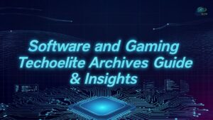 Software and Gaming Techoelite Archives Guide & Insights