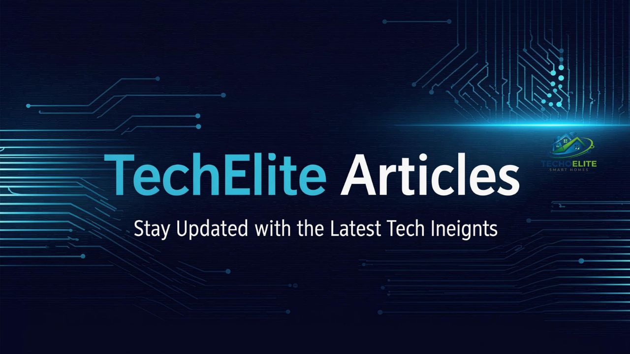TechElite Articles Stay Updated with the Latest Tech Insights