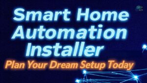 Smart Home Automation Installer: Plan Your Dream Setup Today