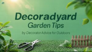 Decoradyard Garden Tips by DecoratorAdvice for Outdoors